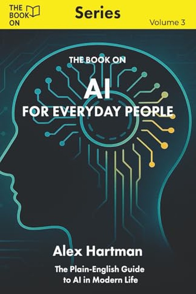 The Book On AI for Everyday People: The Plain-English Guide to AI in Modern Life book cover