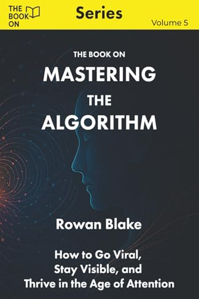 The Book On Mastering the Algorithm: How to Go Viral, Stay Visible, and Thrive in the Age of Attention book cover