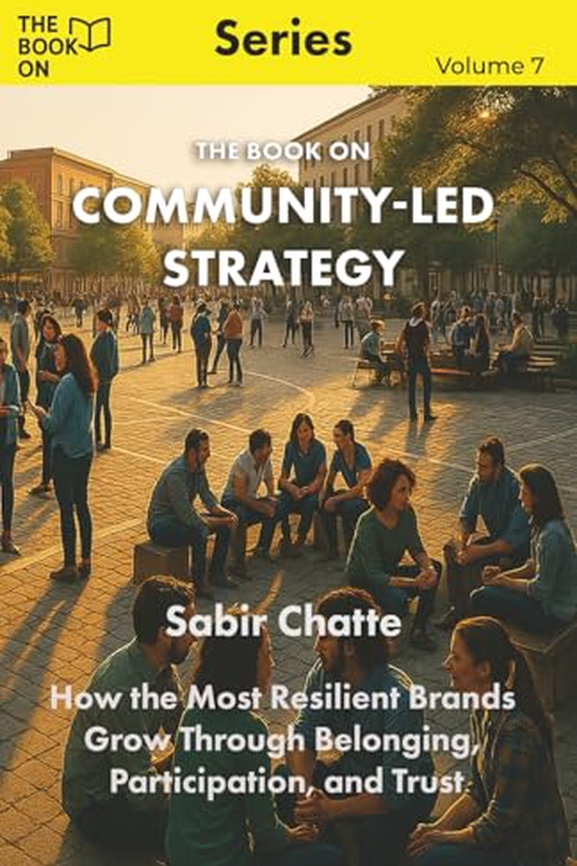 The Book On Community-Led Strategy: How the Most Resilient Brands Grow Through Belonging, Participation, and Trust book cover